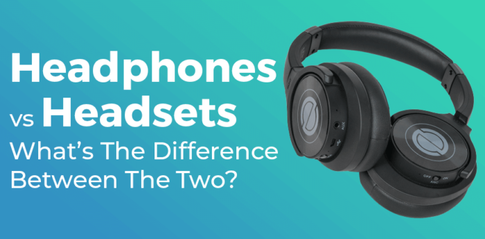 Headphones Vs Headsets Whats The Difference Between The Two